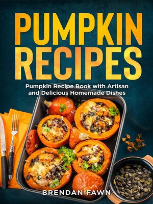 cover image of Pumpkin Recipes, Pumpkin Recipe Book with Artisan and Delicious Homemade Dishes